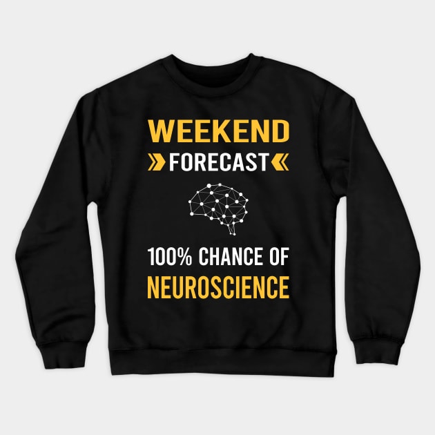 Weekend Forecast Neuroscience Neuroscientist Neurobiology Crewneck Sweatshirt by Good Day